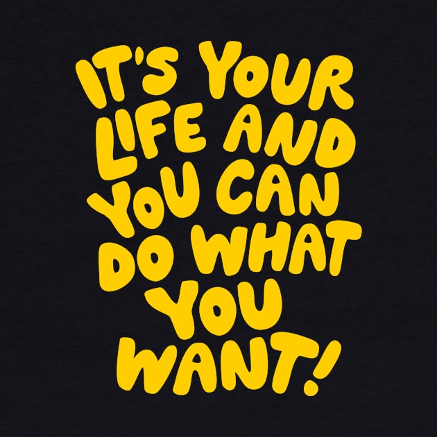 It's Your Life and You Can Do What You Want by The Motivated Type in Orange and Yellow by MotivatedType